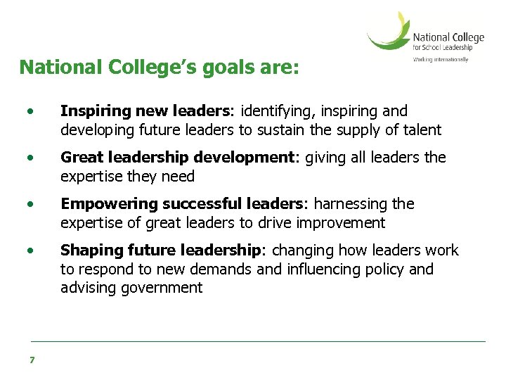 National College’s goals are: • Inspiring new leaders: identifying, inspiring and developing future leaders