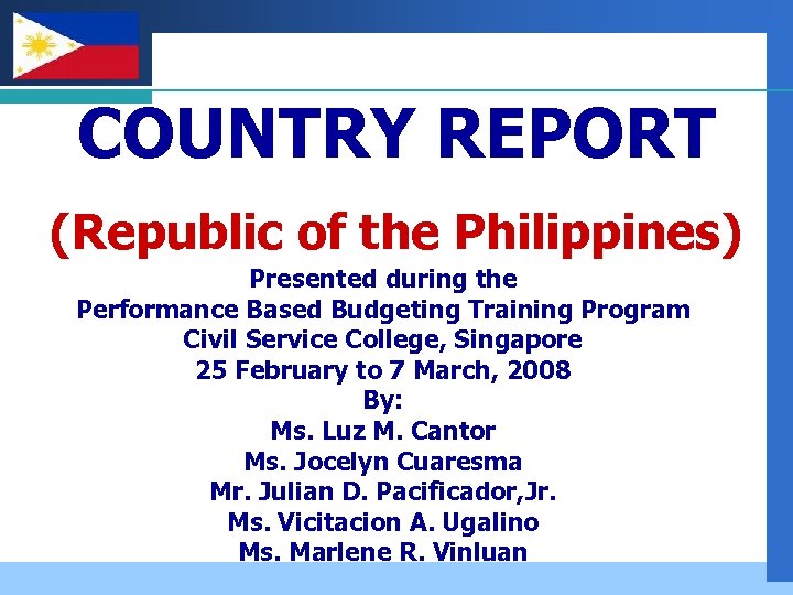 Company LOGO COUNTRY REPORT (Republic of the Philippines) Presented during the Performance Based Budgeting