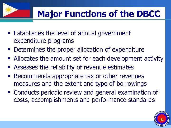 Company LOGO Major Functions of the DBCC § Establishes the level of annual government