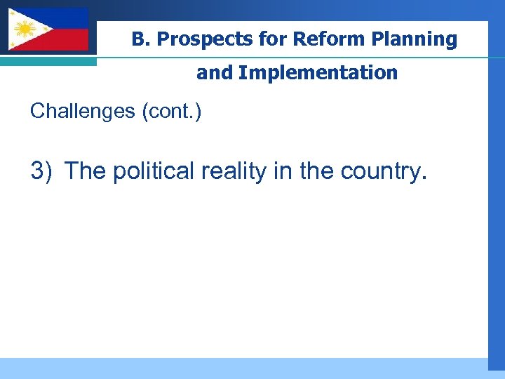 Company LOGO B. Prospects for Reform Planning and Implementation Challenges (cont. ) 3) The