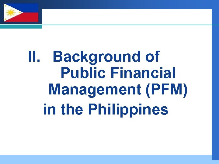 Company LOGO II. Background of Public Financial Management (PFM) in the Philippines 