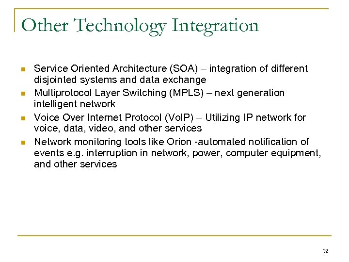 Other Technology Integration n n Service Oriented Architecture (SOA) – integration of different disjointed