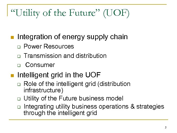 “Utility of the Future” (UOF) n Integration of energy supply chain q q q