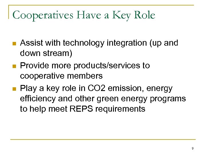 Cooperatives Have a Key Role n n n Assist with technology integration (up and