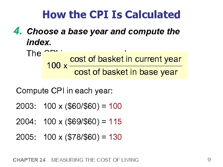 How the CPI Is Calculated 4. Choose a base year and compute the index.