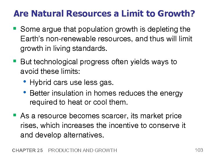 Are Natural Resources a Limit to Growth? § Some argue that population growth is