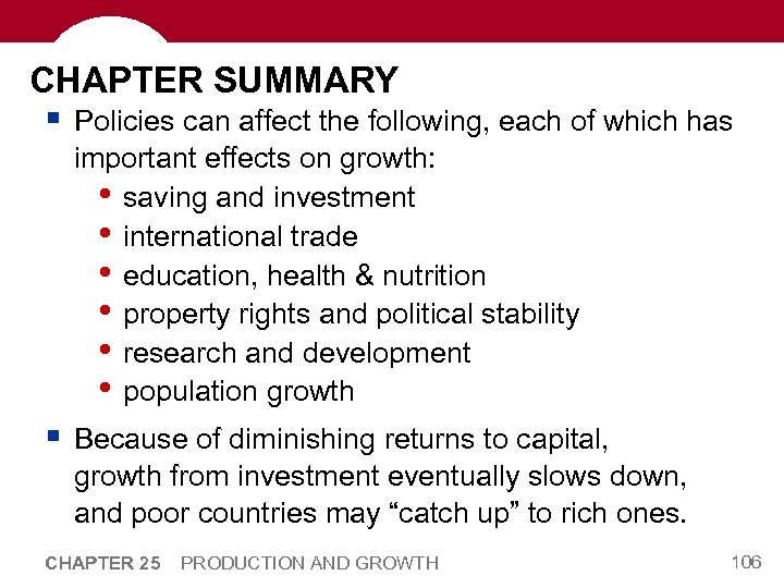 CHAPTER SUMMARY § Policies can affect the following, each of which has important effects