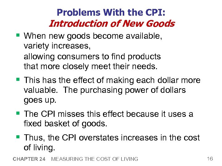 Problems With the CPI: Introduction of New Goods § When new goods become available,