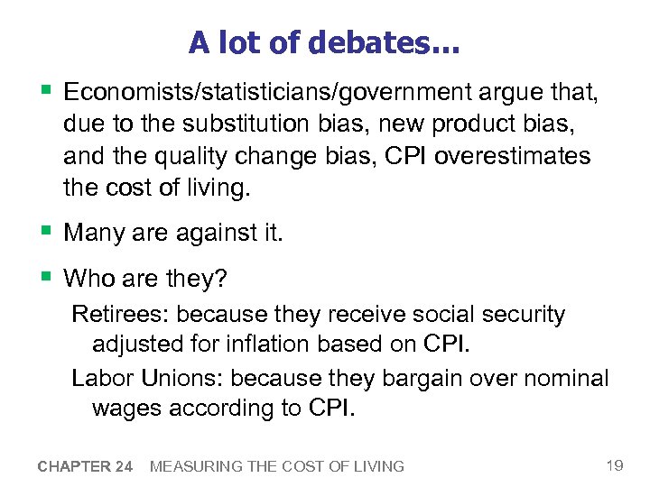 A lot of debates… § Economists/statisticians/government argue that, due to the substitution bias, new