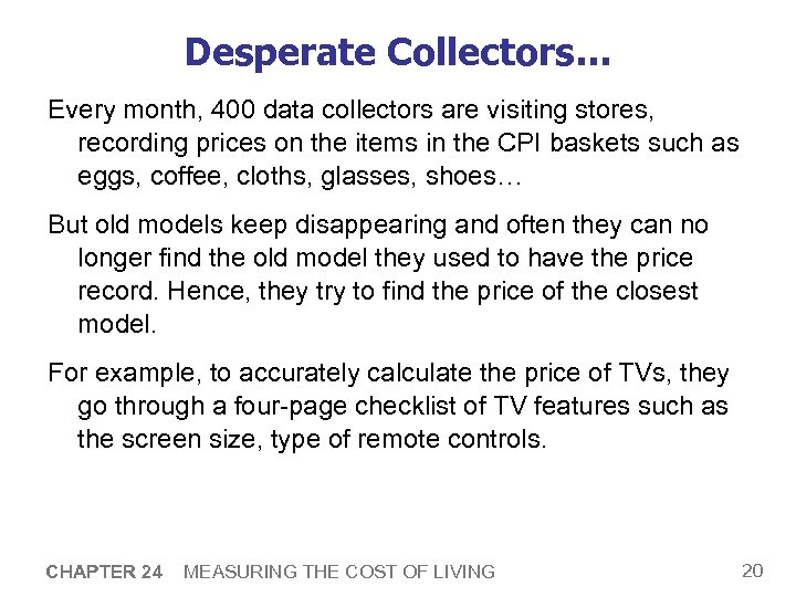 Desperate Collectors… Every month, 400 data collectors are visiting stores, recording prices on the