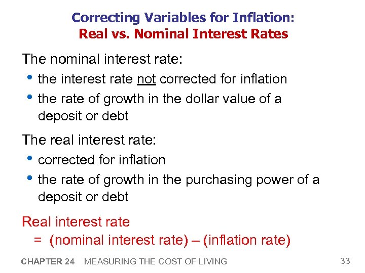 Correcting Variables for Inflation: Real vs. Nominal Interest Rates The nominal interest rate: •