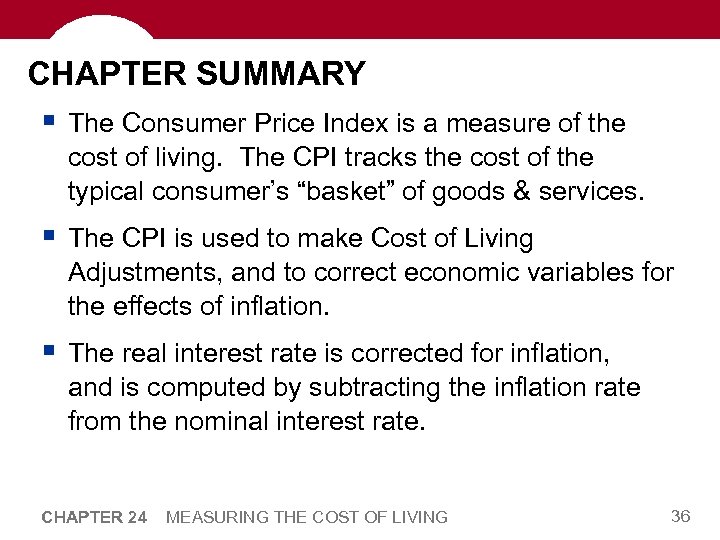 CHAPTER SUMMARY § The Consumer Price Index is a measure of the cost of