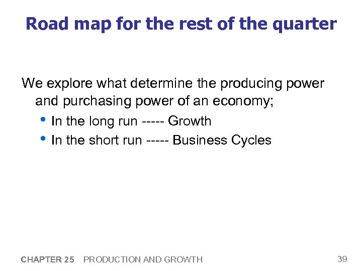Road map for the rest of the quarter We explore what determine the producing