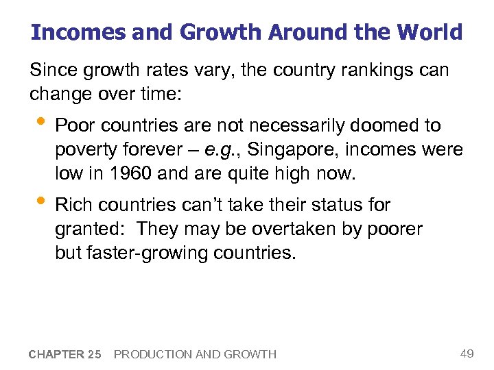 Incomes and Growth Around the World Since growth rates vary, the country rankings can