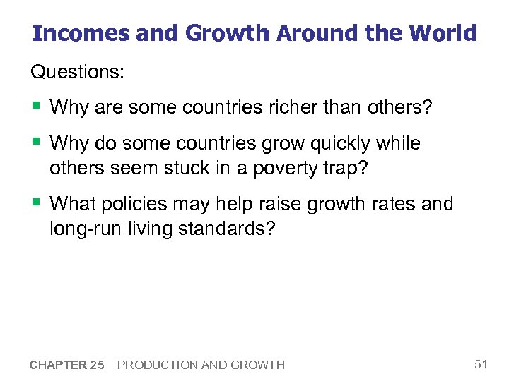 Incomes and Growth Around the World Questions: § Why are some countries richer than