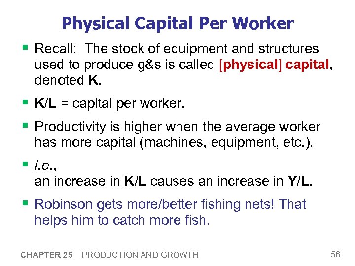 Physical Capital Per Worker § Recall: The stock of equipment and structures used to