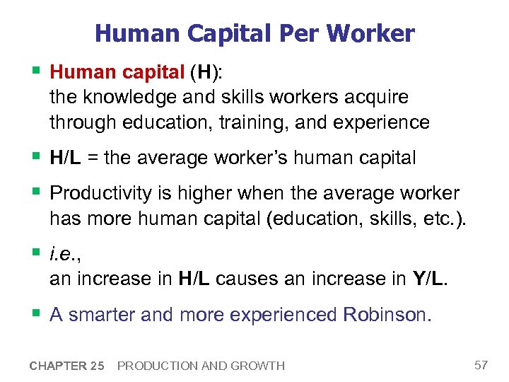 Human Capital Per Worker § Human capital (H): the knowledge and skills workers acquire