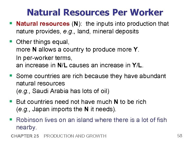 Natural Resources Per Worker § Natural resources (N): the inputs into production that nature