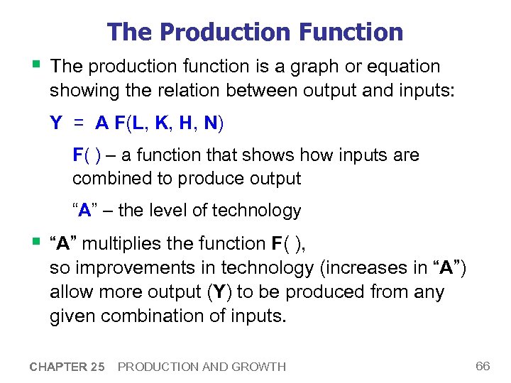 The Production Function § The production function is a graph or equation showing the