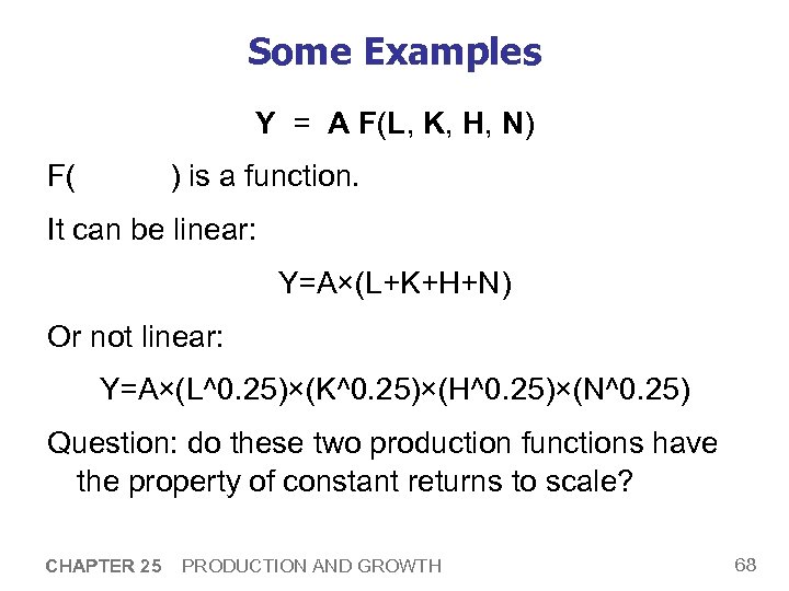 Some Examples Y = A F(L, K, H, N) F( ) is a function.