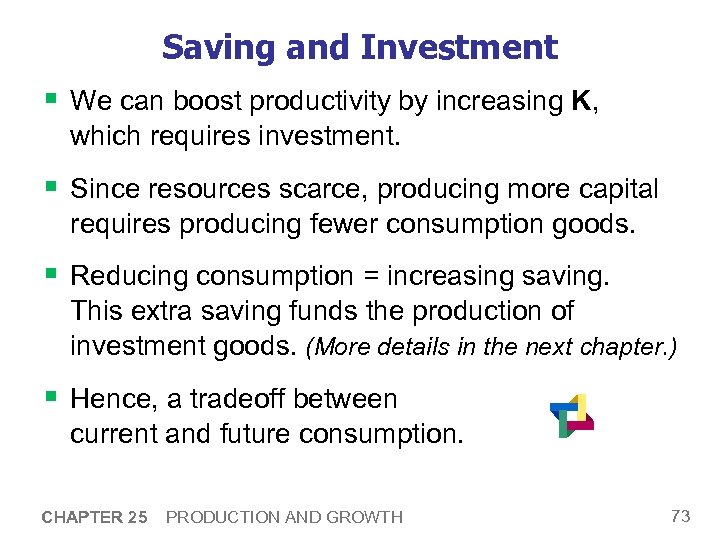 Saving and Investment § We can boost productivity by increasing K, which requires investment.