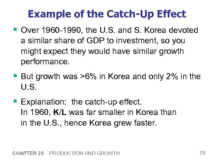 Example of the Catch-Up Effect § Over 1960 -1990, the U. S. and S.