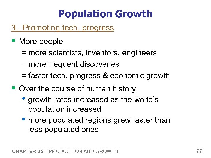 Population Growth 3. Promoting tech. progress § More people = more scientists, inventors, engineers