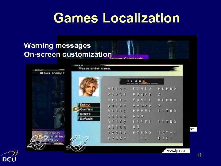 Games Localization Warning messages On-screen customization 19 