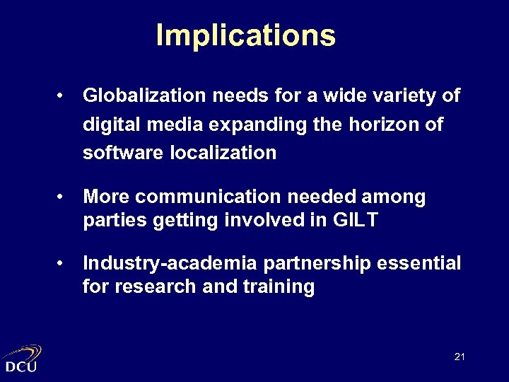 Implications • Globalization needs for a wide variety of digital media expanding the horizon