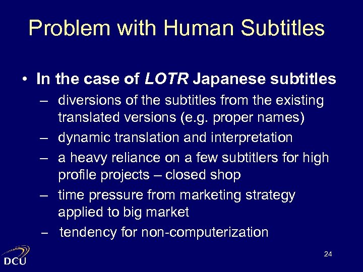 Problem with Human Subtitles • In the case of LOTR Japanese subtitles – diversions