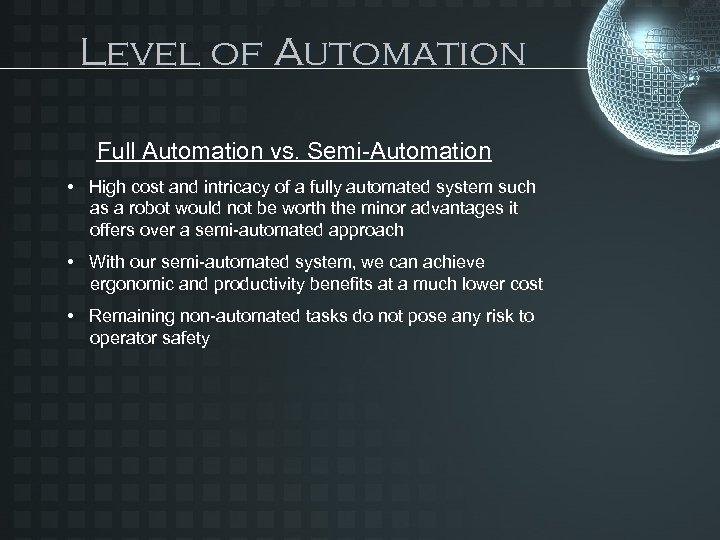 Level of Automation Full Automation vs. Semi-Automation • High cost and intricacy of a