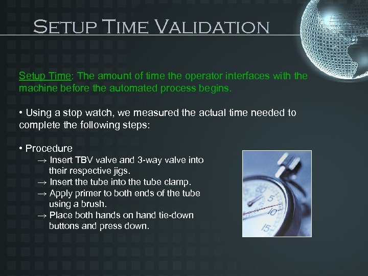 Setup Time Validation Setup Time: The amount of time the operator interfaces with the