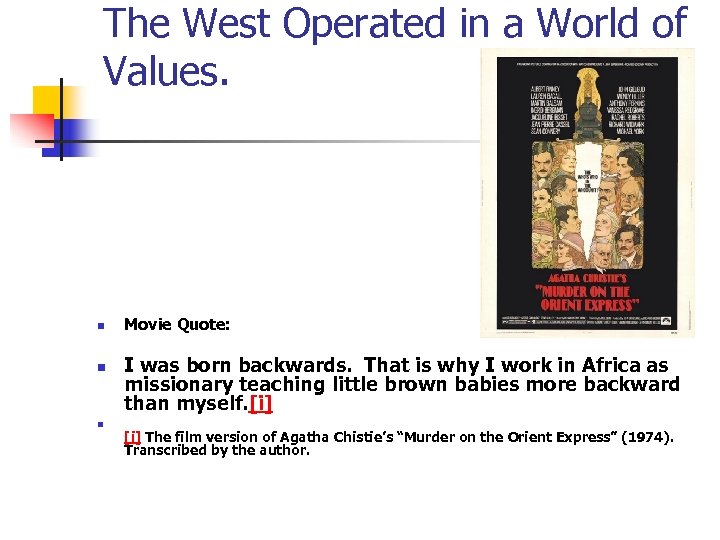 The West Operated in a World of Values. n n n Movie Quote: I