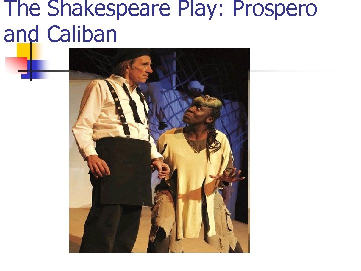 The Shakespeare Play: Prospero and Caliban 