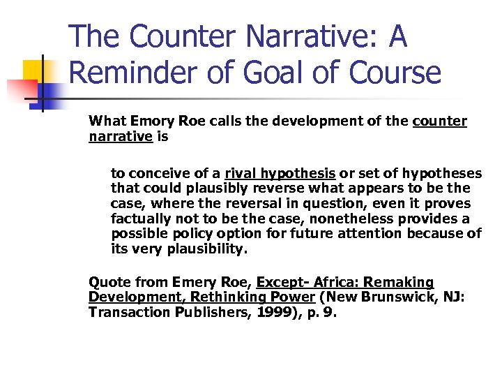 The Counter Narrative: A Reminder of Goal of Course What Emory Roe calls the