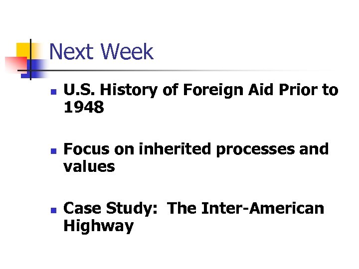 Next Week n n n U. S. History of Foreign Aid Prior to 1948
