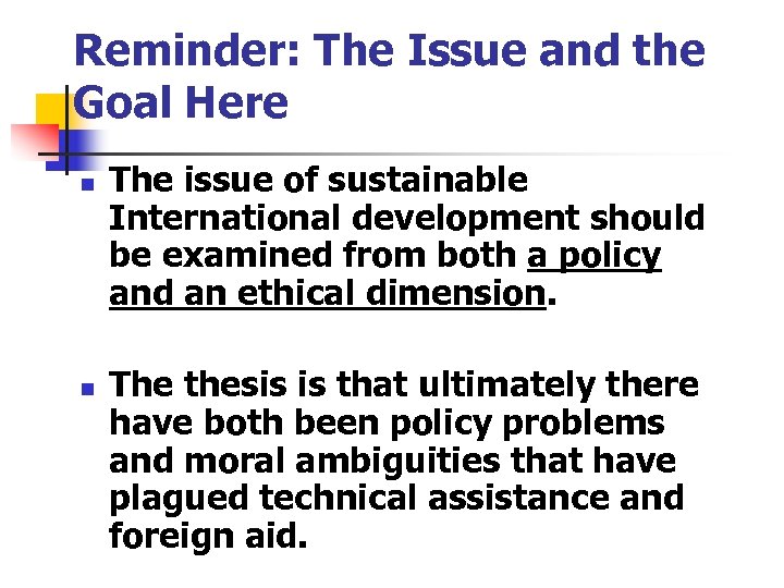 Reminder: The Issue and the Goal Here n n The issue of sustainable International