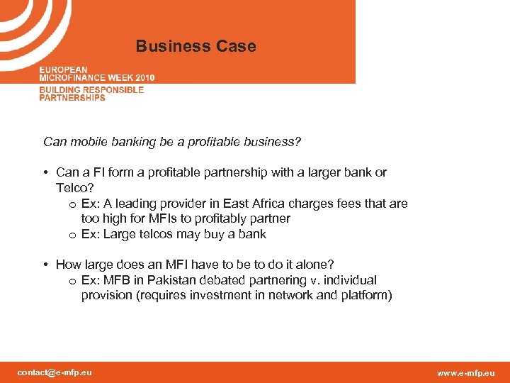 Business Case Can mobile banking be a profitable business? • Can a FI form