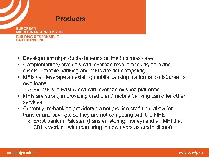 Products • Development of products depends on the business case • Complementary products can
