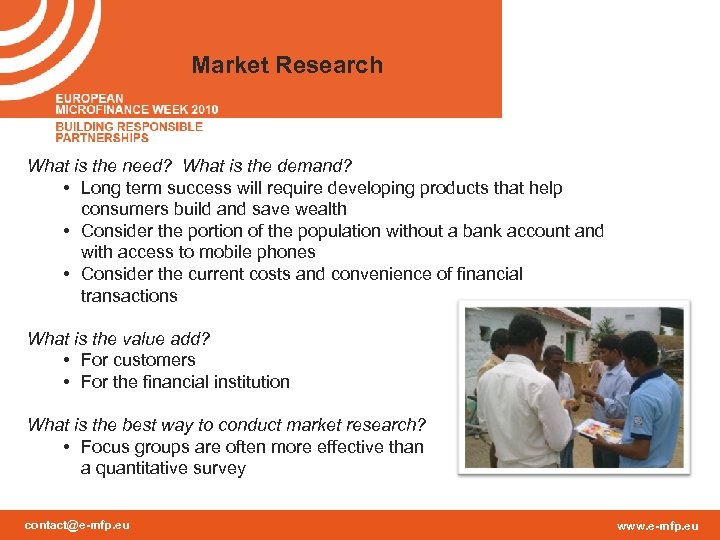 Market Research What is the need? What is the demand? • Long term success