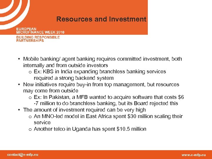 Resources and Investment • Mobile banking/ agent banking requires committed investment, both internally and