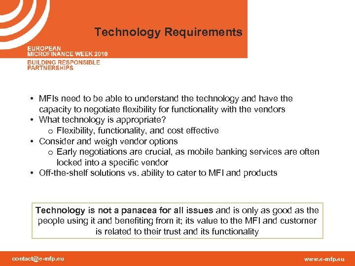 Technology Requirements • MFIs need to be able to understand the technology and have