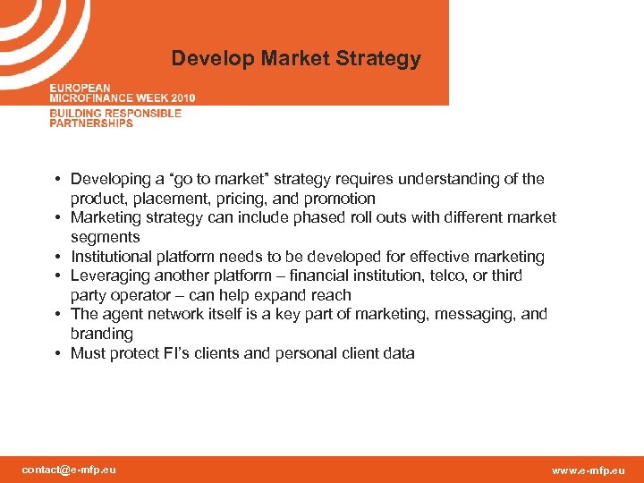 Develop Market Strategy • Developing a “go to market” strategy requires understanding of the