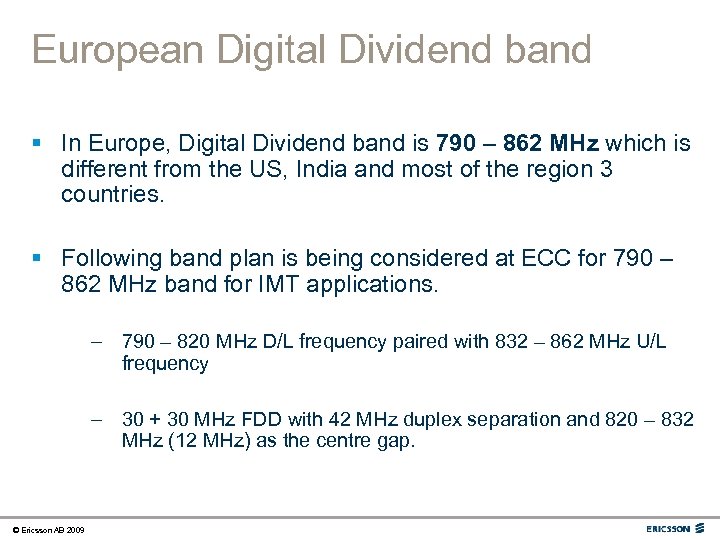European Digital Dividend band § In Europe, Digital Dividend band is 790 – 862