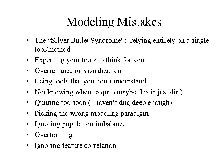 Modeling Mistakes • The “Silver Bullet Syndrome”: relying entirely on a single tool/method •