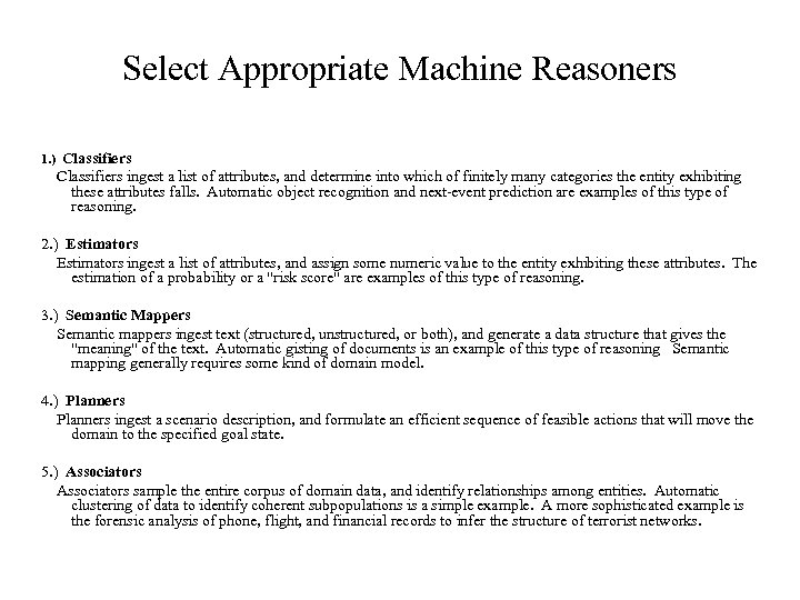 Select Appropriate Machine Reasoners 1. ) Classifiers ingest a list of attributes, and determine