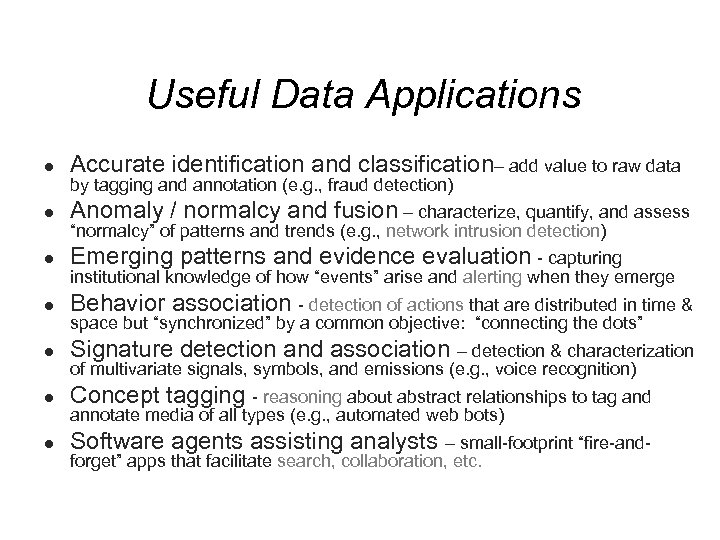 Useful Data Applications ● Accurate identification and classification– add value to raw data ●