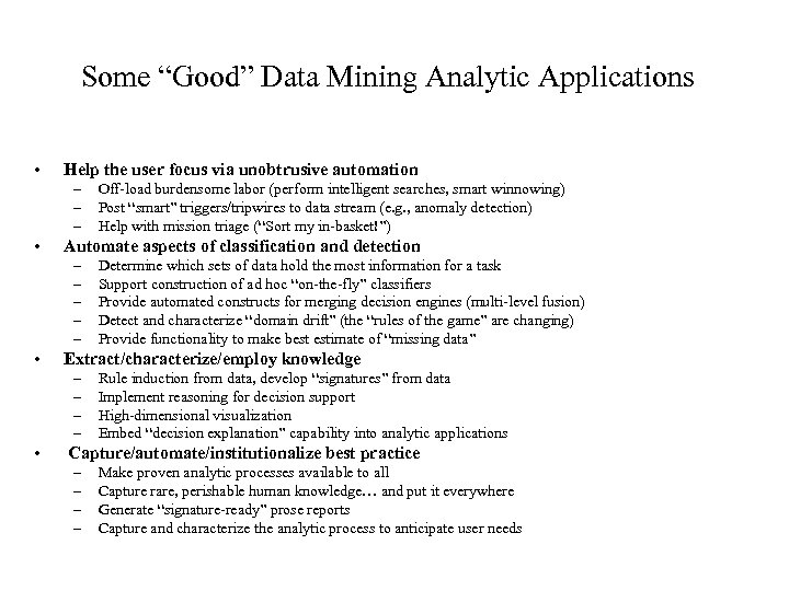 Some “Good” Data Mining Analytic Applications • Help the user focus via unobtrusive