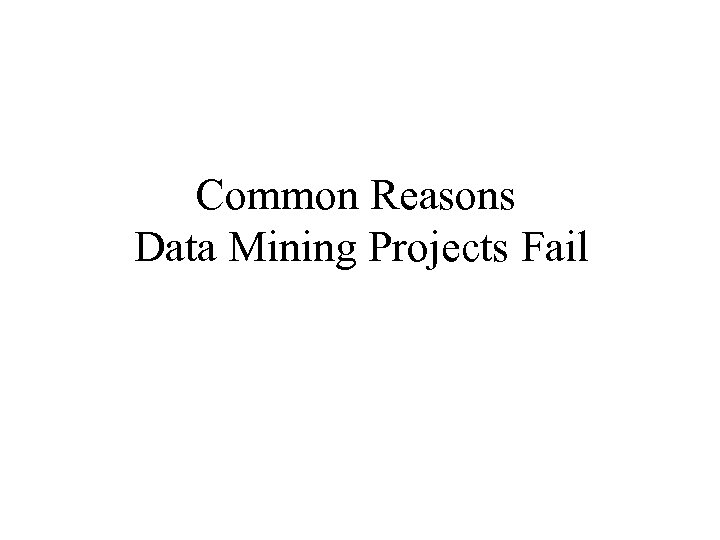 Common Reasons Data Mining Projects Fail 
