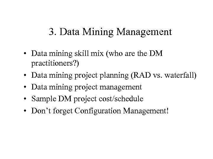 3. Data Mining Management • Data mining skill mix (who are the DM practitioners?